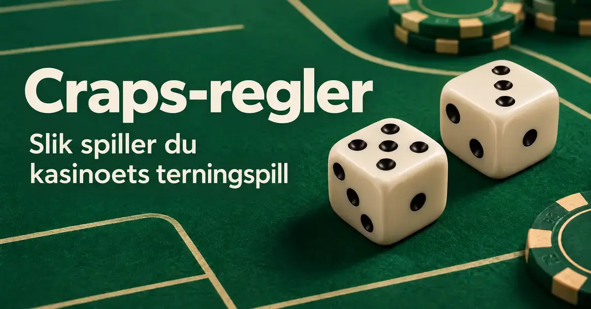 To lyse terninger og grønne kasinosjetonger på et grønt spillebord ved siden av teksten «Craps-regler – Slik spiller du kasinoets terningspill».