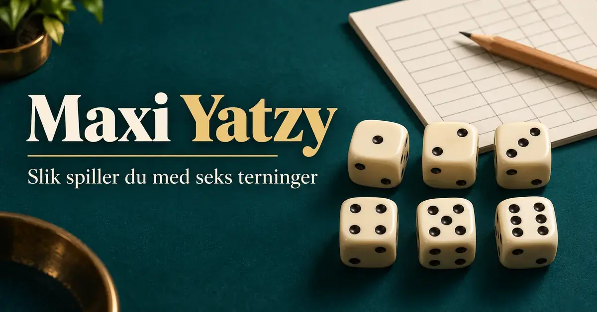 Seks terninger ligger ved en poengblokk og en blyant på et mørkegrønt bord med teksten «Maxi Yatzy – Slik spiller du med seks terninger».